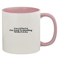 I'm A Florist I'm Used To Dealing With Pricks - 11oz Ceramic Colored Inside & Handle Coffee Mug, Pink