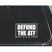 Defund The ATF - for Cars Funny Car Vinyl Bumper Sticker Window Decal |White | 6