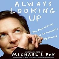 Always Looking Up: The Adventures of an Incurable Optimist Always Looking Up: The Adventures of an Incurable Optimist Audible Audiobook Paperback Kindle Hardcover Audio CD