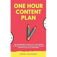 The One Hour Content Plan: The Solopreneur's Guide to a Year's Worth of Blog Post Ideas in 60 Minutes and Creating Content That Hooks and Sells