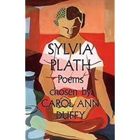 Sylvia Plath: Chosen by Carol Ann Duffy Sylvia Plath: Chosen by Carol Ann Duffy Hardcover Paperback