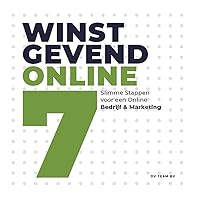 Winstgevend Online : 7 Slimme Stappen voor een Online Bedrijf & Marketing (Dutch Edition) Winstgevend Online : 7 Slimme Stappen voor een Online Bedrijf & Marketing (Dutch Edition) Kindle Paperback