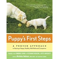 Puppy's First Steps: A Proven Approach to Raising a Happy, Healthy, Well-Behaved Companion Puppy's First Steps: A Proven Approach to Raising a Happy, Healthy, Well-Behaved Companion Paperback Preloaded Digital Audio Player