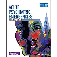 Acute Psychiatric Emergencies: A Practical Approach (Advanced Life Support Group) Acute Psychiatric Emergencies: A Practical Approach (Advanced Life Support Group) Kindle Paperback