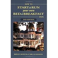 How To Start And Run Your Own Bed & Breakfast Inn How To Start And Run Your Own Bed & Breakfast Inn Paperback Kindle Hardcover