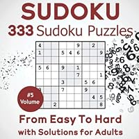 Sudoku: 333+ Sudoku Puzzles From Easy to Hard with Solutions for Adults. Challenge Your Brain. (Volume 5)