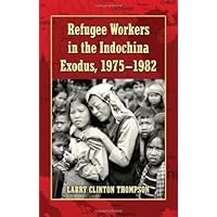 Refugee Workers in the Indochina Exodus, 1975–1982