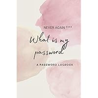 What is my password: Never forgets a password again. This logbook to protect Usernames and passwords