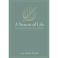 A Season of Life: Daily Journaling Practice for Emotional Wellness A Season of Life: Daily Journaling Practice for Emotional Wellness Paperback