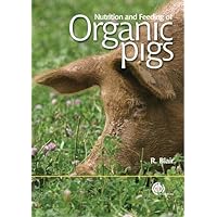 Nutrition and Feeding of Organic Pigs (Cabi Publications) Nutrition and Feeding of Organic Pigs (Cabi Publications) Hardcover