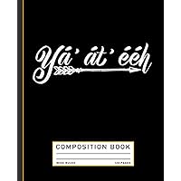Native Navajo Ya'At'Eeh It Is Good American Tribal Greetings Composition Book