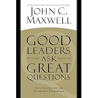 Good Leaders Ask Great Questions: Your Foundation for Successful Leadership Good Leaders Ask Great Questions: Your Foundation for Successful Leadership Audible Audiobook Paperback Kindle Hardcover Audio CD