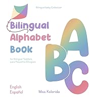 Bilingual Alphabet Book For Bilingual Toddlers - Spanish- English - Coloring Book - 1-6 years old (Bilingual Baby English - Spanish | Inglés - Español) Bilingual Alphabet Book For Bilingual Toddlers - Spanish- English - Coloring Book - 1-6 years old (Bilingual Baby English - Spanish | Inglés - Español) Paperback Kindle