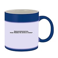 Exhaustipated. Too Tired To Give A Crap - 11oz Ceramic Color Changing Mug, Blue