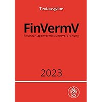 Finanzanlagenvermittlungsverordnung - FinVermV 2023: Verordnung über die Finanzanlagenvermittlung (German Edition)