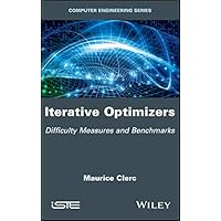 Iterative Optimizers: Difficulty Measures and Benchmarks (Computer Engineering) Iterative Optimizers: Difficulty Measures and Benchmarks (Computer Engineering) Kindle Hardcover