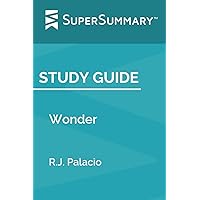 Study Guide: Wonder by R.J. Palacio (SuperSummary)