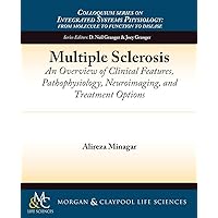 Multiple Sclerosis: An Overview of Clinical Features, Pathophysiology, Neuroimaging, and Treatment Options (Colloquium Integrated Systems Physiology: From Molecule to Function to Disease) Multiple Sclerosis: An Overview of Clinical Features, Pathophysiology, Neuroimaging, and Treatment Options (Colloquium Integrated Systems Physiology: From Molecule to Function to Disease) Paperback