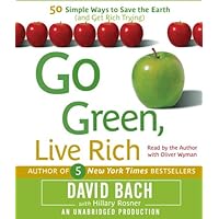 Go Green, Live Rich: 50 Simple Ways to Save the Earth and Get Rich Trying Go Green, Live Rich: 50 Simple Ways to Save the Earth and Get Rich Trying Kindle Paperback Audible Audiobook Audio CD