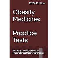 Obesity Medicine: Practice Tests (Obesity Medicine Board Review) Obesity Medicine: Practice Tests (Obesity Medicine Board Review) Paperback