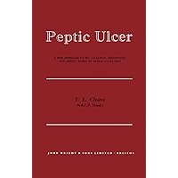 Peptic Ulcer: A New Approach to Its Causation, Prevention, and Arrest, Based on Human Evolution Peptic Ulcer: A New Approach to Its Causation, Prevention, and Arrest, Based on Human Evolution Kindle Paperback