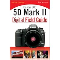 Canon EOS 5D Mark II Digital Field Guide Canon EOS 5D Mark II Digital Field Guide Kindle Paperback