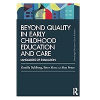 Beyond Quality in Early Childhood Education and Care: Languages of evaluation (Routledge Education Classic Edition) Beyond Quality in Early Childhood Education and Care: Languages of evaluation (Routledge Education Classic Edition) Paperback Kindle Hardcover