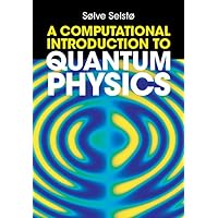 A Computational Introduction to Quantum Physics A Computational Introduction to Quantum Physics Hardcover Kindle