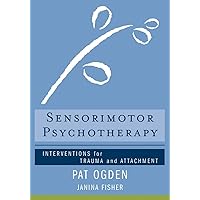 Sensorimotor Psychotherapy: Interventions for Trauma and Attachment (Norton Series on Interpersonal Neurobiology) Sensorimotor Psychotherapy: Interventions for Trauma and Attachment (Norton Series on Interpersonal Neurobiology) Hardcover Kindle Audible Audiobook Audio CD