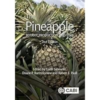 The Pineapple: Botany, Production and Uses The Pineapple: Botany, Production and Uses Hardcover Kindle
