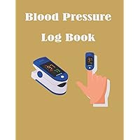 Blood Pressure Log Book: This book will help to record a Daily Blood Pressure Tracker Record and Monitor your daily blood pressure and heart rate ... Daily Log Readings Journal for man & Women