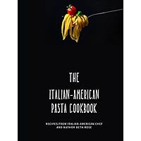 The Italian-American Pasta Cookbook