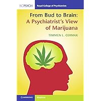 From Bud to Brain: A Psychiatrist's View of Marijuana From Bud to Brain: A Psychiatrist's View of Marijuana Paperback eTextbook