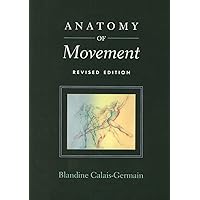 Anatomy of Movement (Revised Edition) Anatomy of Movement (Revised Edition) Paperback