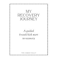 My Recovery Journey - 6 Week Kick Start Guided Journal for Recovery