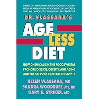 Dr. Vlassara's AGE-Less Diet: How Chemicals in the Foods We Eat Promote Disease, Obesity, and Aging and the Steps We Can Take to Stop It Dr. Vlassara's AGE-Less Diet: How Chemicals in the Foods We Eat Promote Disease, Obesity, and Aging and the Steps We Can Take to Stop It Paperback Kindle