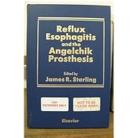 Reflux esophagitis and the Angelchik prosthesis Reflux esophagitis and the Angelchik prosthesis Hardcover