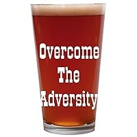 Overcome The Adversity - 16oz Beer Pint Glass Cup