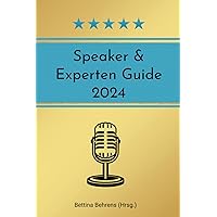 Speaker & Experten Guide 2024: Ideen, Inspiration & Impulse (German Edition) Speaker & Experten Guide 2024: Ideen, Inspiration & Impulse (German Edition) Kindle Paperback