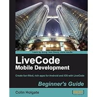 LiveCode Mobile Development Beginner's Guide LiveCode Mobile Development Beginner's Guide Kindle Paperback