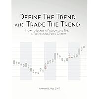 Define the Trend and Trade the Trend: How to Identify, Follow and Time the Trend using Price Charts Define the Trend and Trade the Trend: How to Identify, Follow and Time the Trend using Price Charts Paperback