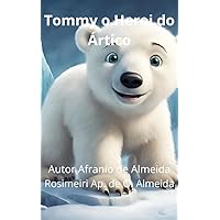TOMMY O HEROI DO ÁRTICO (Portuguese Edition) TOMMY O HEROI DO ÁRTICO (Portuguese Edition) Kindle