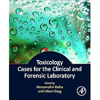 Toxicology Cases for the Clinical and Forensic Laboratory Toxicology Cases for the Clinical and Forensic Laboratory Paperback