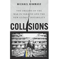 Collisions: The Origins of the War in Ukraine and the New Global Instability Collisions: The Origins of the War in Ukraine and the New Global Instability Hardcover Audible Audiobook Kindle Audio CD