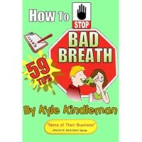 How To Stop Bad Breath -- 59 Tips (