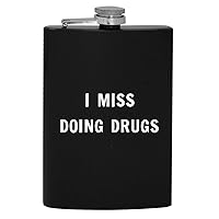 I Miss Doing Drugs - 8oz Hip Drinking Alcohol Flask