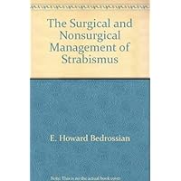 The Surgical and Nonsurgical Management of Strabismus The Surgical and Nonsurgical Management of Strabismus Hardcover