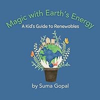 Magic with Earth's Energy: A Kid’s Guide to Renewables Magic with Earth's Energy: A Kid’s Guide to Renewables Paperback