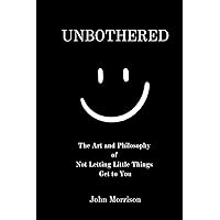 Unbothered: The Art of Not Letting Little Things Get to You