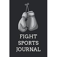 Fight Sports Journal: Lined Boxing Training Notebook | Mixed Martial Arts Fighter Journal | MMA & Fighting Practice Notes
